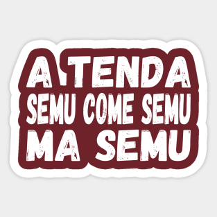 A Tenda semu come semu, ma semu - white text Sticker